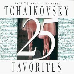 Show details of 25 Tchaikovsky Favorites [ORIGINAL RECORDING REISSUED] [ORIGINAL RECORDING REMASTERED] .