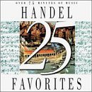 Show details of 25 Handel Favorites [ORIGINAL RECORDING REISSUED] [ORIGINAL RECORDING REMASTERED] .