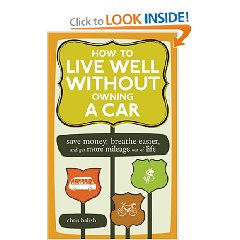 Show details of How to Live Well Without Owning a Car: Save Money, Breathe Easier, and Get More Mileage Out of Life (Paperback).