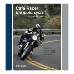 Show details of Cafe Racer: The Motorcycle: Featherbeds, clip-ons, rear-sets and the making of a ton-up boy (Hardcover).